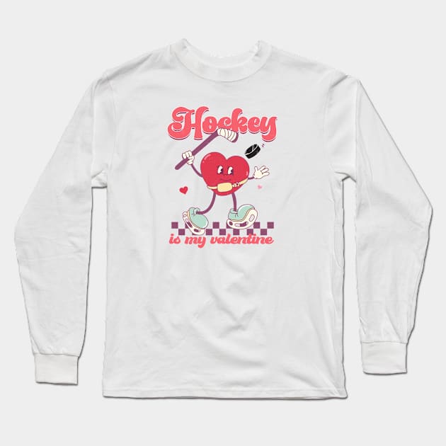 Hockey Is My Valentine Happy Valentines Day Long Sleeve T-Shirt by Pop Cult Store